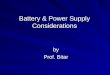 Battery & Power Supply Considerations by Prof. Bitar