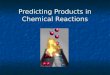 Predicting Products in Chemical Reactions. Steps to Writing Reactions Some steps for doing reactions…