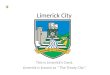Limerick City This is Limerick’s Crest. Limerick is known as “ The Treaty City”