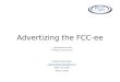 Advertizing the FCC-ee Cristina Martín Pérez Office: 40/1-B06 Phone: 71504 International media Website…