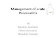 Management of acute Pancreatitis By Ibrahim ALanbari Fahed Almutairi Abdullah Mubarki