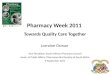 Pharmacy Week 2011 Towards Quality Care Together Lorraine Osman Vice-President: South African Pharmacy…