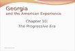 Georgia and the American Experience Chapter 10: The Progressive Era ©2005 Clairmont Press