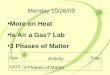 Monday 10/26/09 More on Heat Is Air a Gas? Lab 3 Phases of Matter Date Activity Page 10/23 3 Phases…