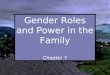 Chapter Gender Roles and Power in the Family Chapter 7