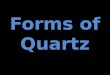 Taxonomic Key For the Forms of Quartz 1a) Mineral has six-side hexagonal crystals and visible crystal…