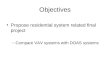 Objectives Propose residential system related final project –Compare VAV systems with DOAS systems