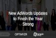 New AdWords Updates to Finish the Year Strong