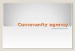 Community agency
