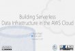Building Serverless Data Infrastructure in the AWS Cloud