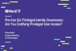 Pre-Con Ed: Privileged Identity Governance: Are You Certifying Privileged User Access?