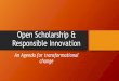 Open scholarship and responsible innovation: a research and innovation agenda for transformational change