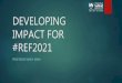 Developing Impact for REF2021