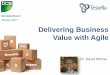Delivering business value with Agile