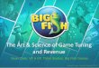 The Art and Science of Game Tuning and Revenue - Sean Clark, Big Fish Games