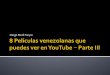 Diego Ricol Freyre: 8 Películas venezolanas que puedes ver en Youtube - Parte III