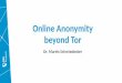 Online Anonymity beyond Tor