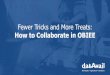 Fewer Tricks and More Treats: How to Collaborate in OBIEE