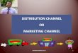 Distribution Channel or Marketing Channels