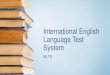 International English Language Test System (IELTS)