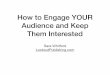 How to Engage YOUR Audience and Keep Them Interested
