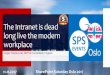 SharePoint Saturday Oslo 2017 - The Intranet is dead long live the Modern Workplace