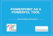 Powerpoint as a powerful tool