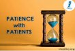 PATIENCE WITH PATIENTS