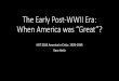The Early Post WWII Era: When American was "Great"?