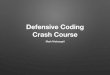 Defensive Coding Crash Course