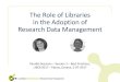 The Role of Libraries in the Adoption of Research Data Management. Ingeborg Verheul, SURFsara. Jacquelijn Ringersma, Wageningen University & Research
