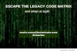 Escape the legacy code matrix - Vimercate