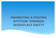 Promoting a positive attitude towards workplace safety