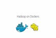 Hadoop on Dockers