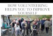 How Volunteering Helps You to Improve Yourself