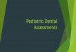 Pediatric dental assessments