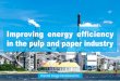Improving Energy Efficiency in the Pulp and Paper Industry