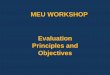MEU WORKSHOP Evaluation principles and objectives