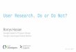 User Research. Do or Do Not? How to design better products by understanding users