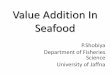 Value addition in seafood