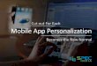 Cut out For Each One, Mobile App Personalization Becomes the New Normal!