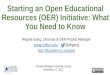 Starting an Open Educational Resources (OER) Initiative: What You Need to Know