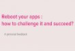 Reboot your apps: How to challenge it and succeed?