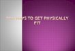 10 ways to get physically fit