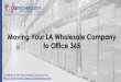 Moving Your LA Wholesale Company to Office 365 (SlideShare)