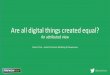 Are All Digital Things Created Equal?