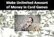 Make Unlimited Amount of Money in Card Games