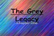 The Grey Legacy Chapter One