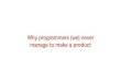 PHP-WVL: Why programmers (we) never manage to make a product