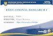 EDUCATIONAL RESEARCH I ( I Bimestre Abril Agosto 2011)